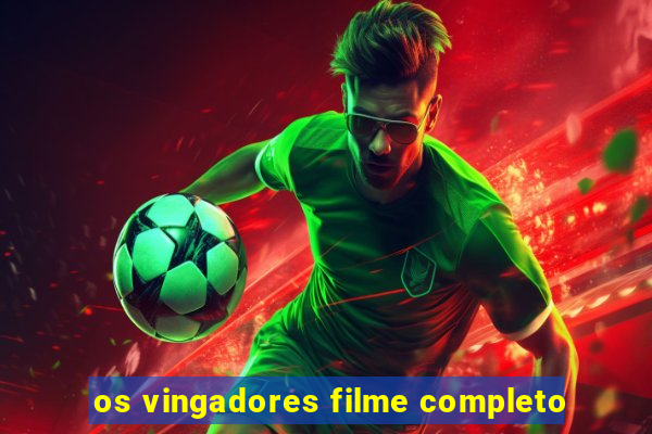 os vingadores filme completo